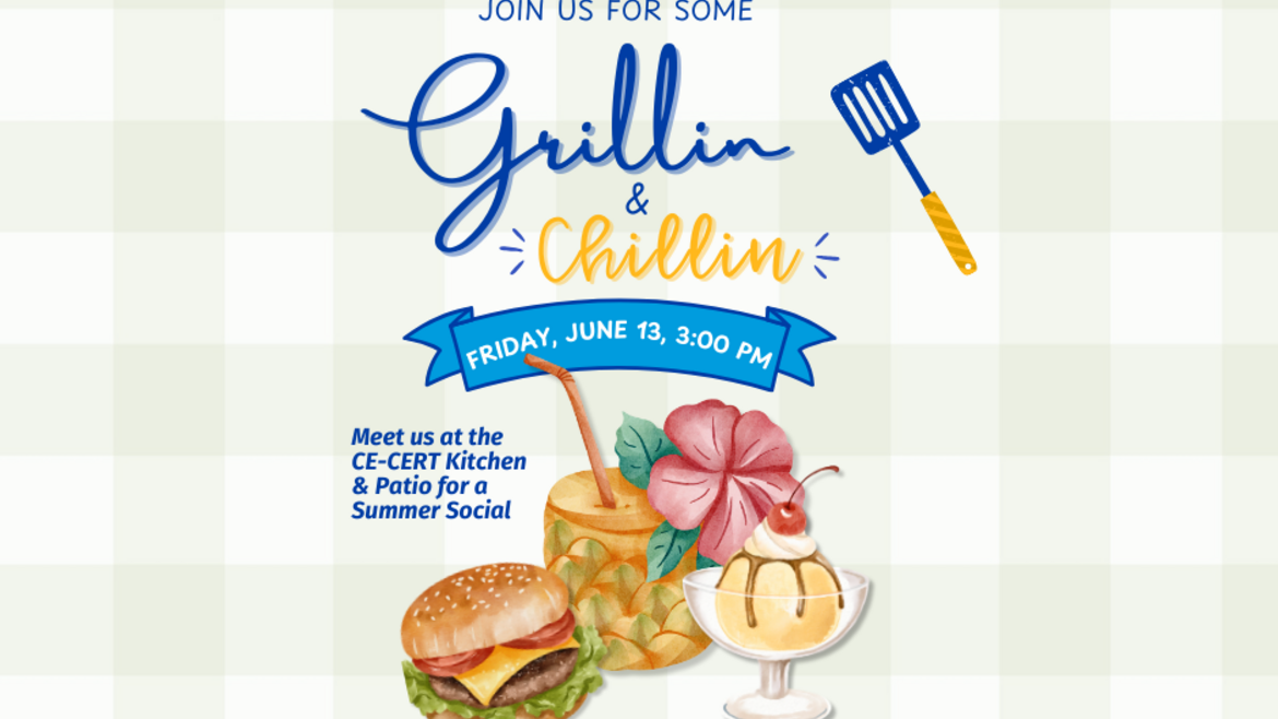 Flyer for CE-CERT’s 'Grillin’ & Chillin’' Summer Social event, featuring a blue and yellow spatula, a banner with event details for Friday, June 13 at 3:00 PM, and illustrations of a burger, tropical drink, hibiscus flower, and ice cream sundae. Text invites attendees to the CE-CERT Kitchen & Patio for a summer social.