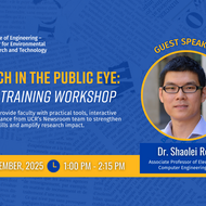 Flyer for CE-CERT’s media training workshop titled “Research in the Public Eye: A Media Training Workshop.” The UCR College of Engineering – Center for Environmental Research and Technology logo appears at the top. Text highlights that the session will provide faculty with practical tools, interactive learning, and guidance from UCR’s Newsroom team to strengthen communication skills and amplify research impact. Event details: Wednesday, November 19, 2025, from 1:00 PM to 2:15 PM. A photo of guest speaker Dr