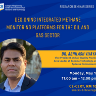 Promotional flyer for a research seminar hosted by the UCR College of Engineering – Center for Environmental Research and Technology. The event is titled "Designing Integrated Methane Monitoring Platforms for the Oil and Gas Sector." The speaker is Dr. Abhilash Vijayan, Vice President and Air Quality Practice Area Leader at Sonoma Technology and Spheros Environmental. The seminar is scheduled for Monday, May 19, from 11:00 am to 12:00 pm at CE-CERT, Room 105. Snacks and beverages will be provided. The flyer