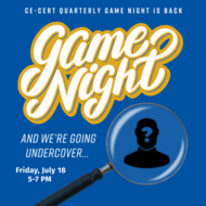 "Blue promotional graphic for CE-CERT Game Night featuring bold yellow and white script text that reads 'Game Night' with a magnifying glass highlighting a silhouette of a person with a question mark. Text above says 'CE-CERT Quarterly Game Night is Back' and below reads 'And we’re going undercover... Friday, July 18, 5–7 PM.