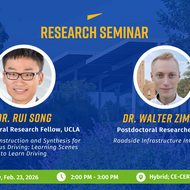 Graphic for a CE-CERT Research Seminar titled “Joint Seminar Presentation” featuring two talks: “Scene Reconstruction and Synthesis for Autonomous Driving: Learning Scenes to Learn Driving” and “Roadside Infrastructure Intelligence.” Speakers are Dr. Rui Song and Dr. Walter Zimmer, both Postdoctoral Researchers at UCLA. The seminar is Monday, February 23, 2026, from 2:00 PM to 3:00 PM, held hybrid at CE-CERT and on Zoom.