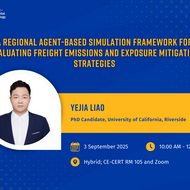 Blue and gold UCR-branded flyer announcing a PhD defense. Title reads: “A Regional Agent-Based Simulation Framework for Evaluating Freight Emissions and Exposure Mitigation Strategies.” Below is a photo of Yejia Liao in a dark suit and white shirt. Text states: “Yejia Liao, PhD Candidate, University of California, Riverside.” Event details: September 3, 2025, 10:00 AM – 12:00 PM, hybrid format at CE-CERT Room 105 and Zoom. UCR College of Engineering – Center for Environmental Research and Technology logo is