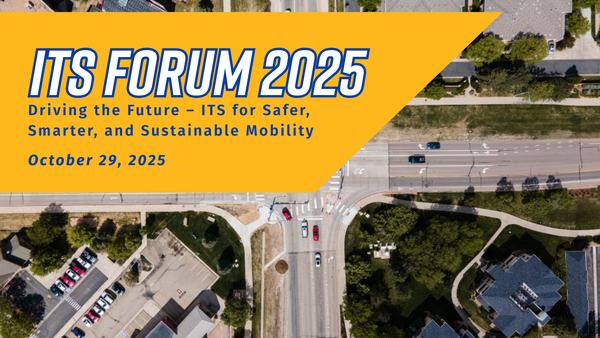 Event flyer for ITS Forum 2025 with an overhead view of a city intersection in the background. A bold yellow banner overlays the image with the text: ITS Forum 2025 – Driving the Future: ITS for Safer, Smarter, and Sustainable Mobility. October 29, 2025.